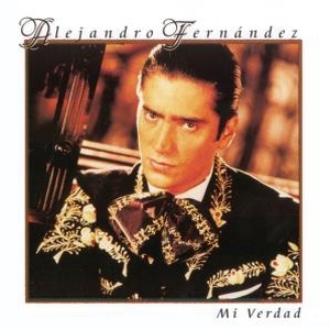 Alejandro Fernández – Mi Verdad